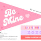 Be Mine Printable Valentine's Day Flags